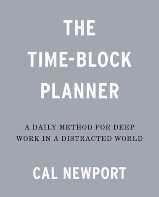 The Time-Block Planner : A Daily Method for Deep Work in a Distracted World By:Newport, Cal Eur:24,37 Ден1:1299