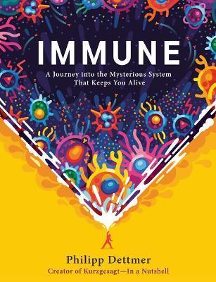 Immune : A Journey into the Mysterious System That Keeps You Alive By:Dettmer, Philipp Eur:252,02 Ден2:1999
