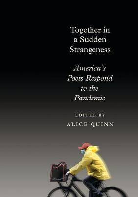 Together in a Sudden Strangeness : America's Poets Respond to the Pandemic By:Quinn, Alice Eur:19,50 Ден2:1499