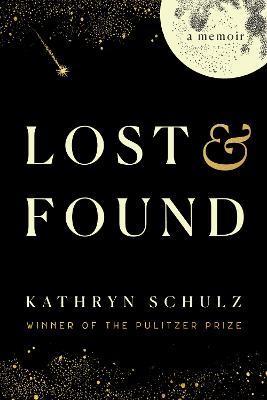 Lost & Found : A Memoir By:Schulz, Kathryn Eur:9,74 Ден2:899