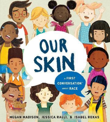 Our Skin: A First Conversation About Race By:Madison, Megan Eur:9,74 Ден2:899