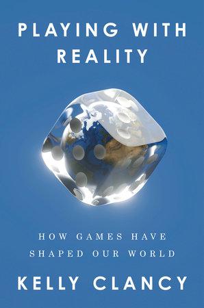 Playing with Reality: How Games Have Shaped Our World By:Clancy, Kelly Eur:16,24 Ден1:1599