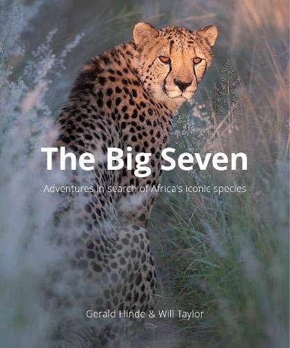 The Big Seven: Adventures In Search of Africa's Iconic Species By:Taylor, Will Eur:17,87 Ден2:3599