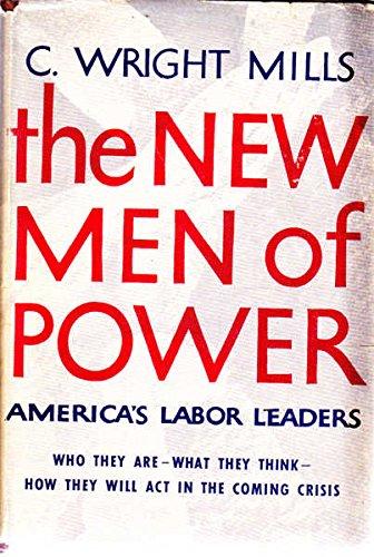 New Men of Power : America's Labour Leaders By:Mills, C. Wright Eur:26 Ден1:1399