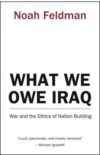 What We Owe Iraq By:Feldman, Noah Eur:17.87 Ден1:1199