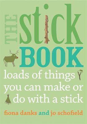 The Stick Book : Loads of things you can make or do with a stick By:Danks, Fiona Eur:14.62 Ден2:699