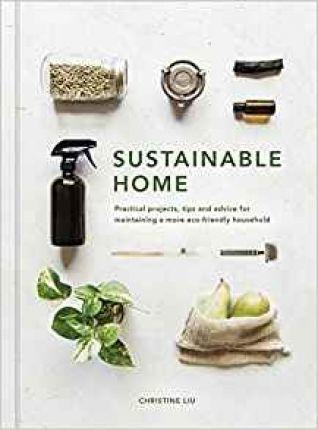 Sustainable Home: Volume 1 : Practical projects, tips and advice for maintaining a more eco-friendly household By:Liu, Christine Eur:87,79 Ден2:1299