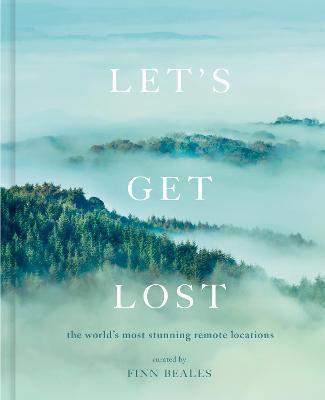 Let's Get Lost : the world's most stunning remote locations By:Beales, Finn Eur:73,15 Ден2:1799