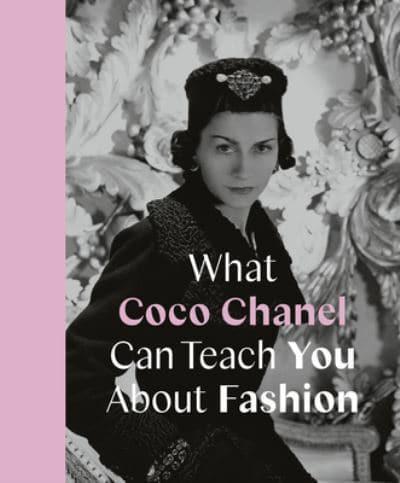 What Coco Chanel Can Teach You About Fashion - Icons With Attitude By:Young, Caroline Eur:68,28 Ден1:899