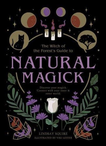 The Witch of the Forest's Guide to Natural Magick By:Viki Lester Eur:11.37 Ден2:1099