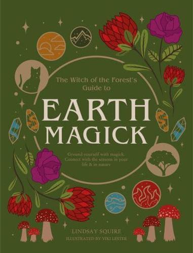 The Witch of the Forest's Guide to Earth Magick By:Viki Lester Eur:26 Ден2:1099