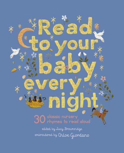 Read to Your Baby Every Night - Stitched Storytime By:Lucy Brownridge Eur:12,99 Ден2:899