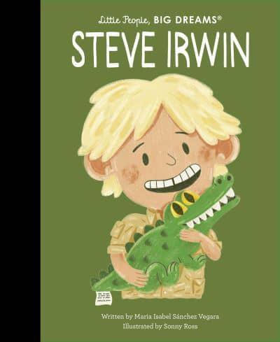 Steve Irwin - Little People, Big Dreams By:Sonny Ross Eur:8.11 Ден2:699