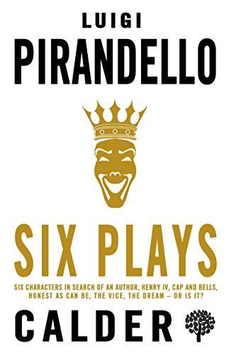 Six Plays : Six Characters in Search of an Author, Henry IV, Caps and Bells, Right You Are (if You Think You Are), The Jar, The Patent By:Pirandello, Luigi Eur:4.86 Ден2:799