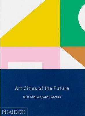 Art Cities of the Future : 21st-Century Avant-Gardes By:Kapur, Geeta Eur:26 Ден2:3399