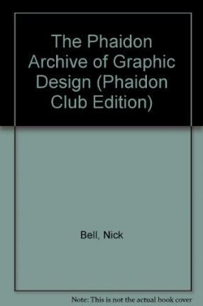 The Phaidon Archive of Graphic Design (Phaidon Club Edition) By:Bell, Nick Eur:19.50 Ден2:12499