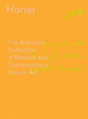 Honar : The Afkhami Collection of Modern and Contemporary Iranian Art By:Babaie, Sussan Eur:18,20 Ден2:5199