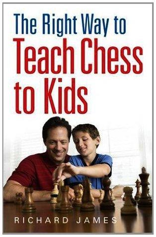 The Right Way to Teach Chess to Kids By:James, Richard Eur:17,87 Ден2:799