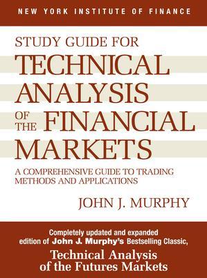 Study Guide to Technical Analysis of the Financial Markets: A Comprehensive Guide to Trading Methods and Applications By:Murphy, John J. Eur:164,21 Ден1:2099