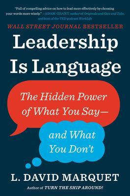Leadership Is Language : The Hidden Power of What You Say--and What You Don't By:Marquet, L. David Eur:22,75  Ден3:1399