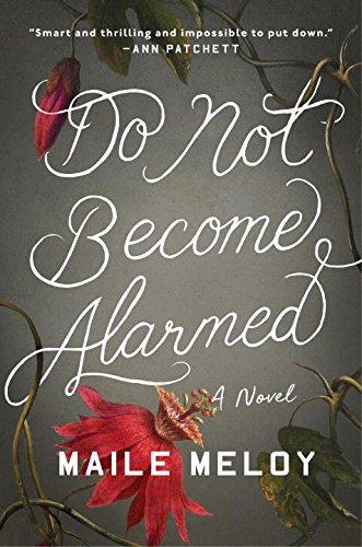 Do Not Become Alarmed : A Novel By:Meloy, Maile Eur:19,50 Ден2:999