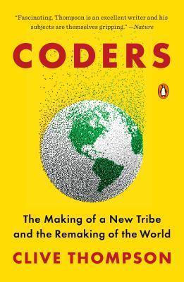 Coders : The Making of a New Tribe and the Remaking of the World By:Thompson, Clive Eur:17,87  Ден3:1099