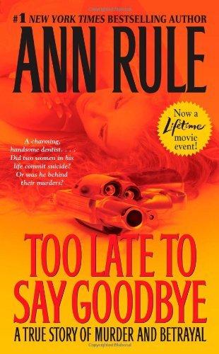 Too Late to Say Goodbye : A True Story of Murder and Betrayal By:Rule, Ann Eur:22,75 Ден2:499