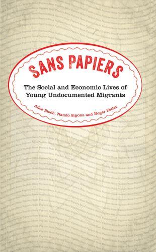 Sans Papiers : The Social and Economic Lives of Young Undocumented Migrants By:Bloch, Alice Eur:30.88  Ден3:1899