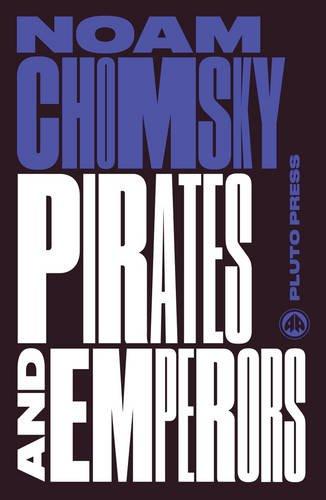 Pirates and Emperors, Old and New : International Terrorism in the Real World By:Chomsky, Noam Eur:16,24 Ден1:1099