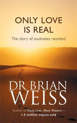 Only Love Is Real : A Story Of Soulmates Reunited By:Weiss, Dr. Brian Eur:17,87 Ден2:799