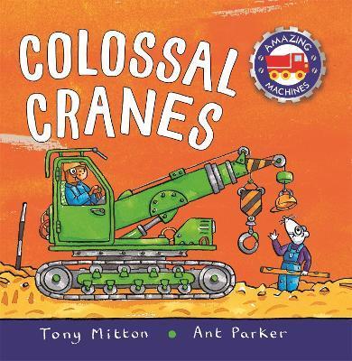 Amazing Machines Colossal Cranes By:Mitton, Tony Eur:11.37 Ден2:399