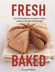 Fresh Baked : Over 80 tantalizing recipes for cakes, pastries, biscuits and breads By:Pickford, Louise Eur:6,49 Ден2:699
