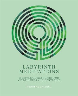 Labyrinth Meditations : Labyrinths for Mindfulness, Meditation and Centering By:Gauding, Madonna Eur:16.24 Ден2:699