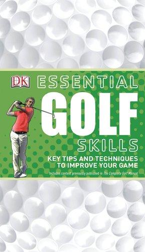 Essential Golf Skills : Key Tips and Techniques to Improve Your Game By:DK Eur:11.37 Ден1:899
