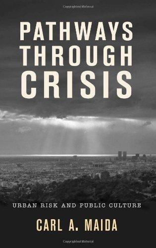 Pathways through Crisis : Urban Risk and Public Culture By:Maida, Carl A. Eur:73,15 Ден1:899