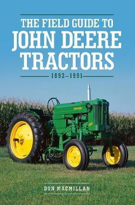 The Field Guide to John Deere Tractors : 1892-1991 By:Macmillan, Don Eur:11.37 Ден1:999