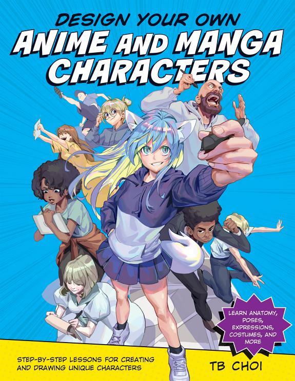 Design Your Own Anime and Manga Characters By:Choi, TB Eur:19,50 Ден1:1399