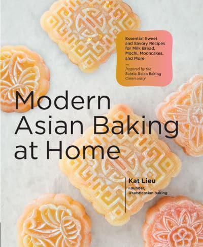 Modern Asian Baking at Home By:Lieu, Kat Eur:29,25 Ден1:1399