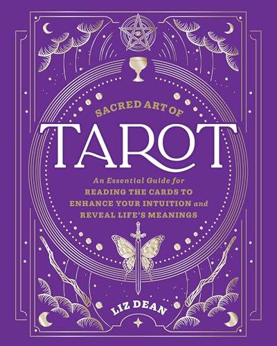 The Sacred Art of Tarot: An Essential Guide for Reading the Cards to Enhance Your Intuition and Reveal Life’s Meanings By:Dean, Liz Eur:14,62 Ден1:1999