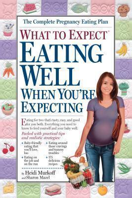 What to Expect: Eating Well When You're Expecting By:Murkoff, Heidi Eur:11,37 Ден1:899