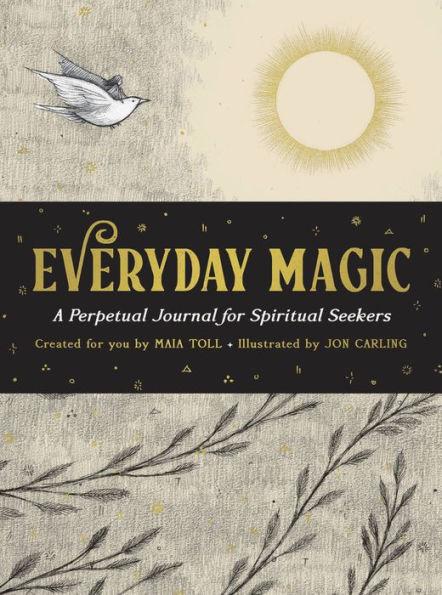 Everyday Magic: A Perpetual Journal for Spiritual Seekers By:Toll, Maia Eur:12,99 Ден2:1199