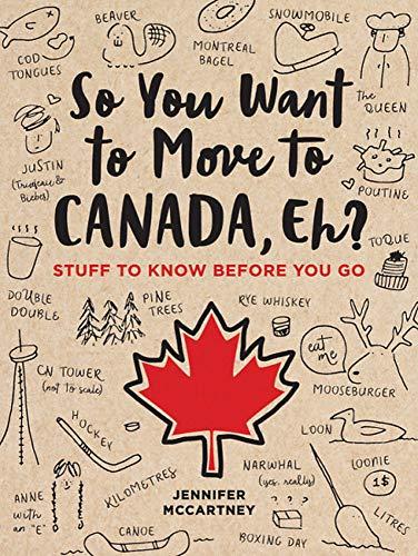 So You Want to Move to Canada, Eh? : Stuff to Know Before You Go By:McCartney, Jennifer Eur:11,37 Ден2:899