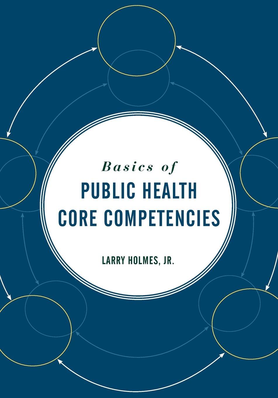 Basics Of Public Health Core Competencies By:Jr., Larry Holmes Eur:79,66 Ден1:8199