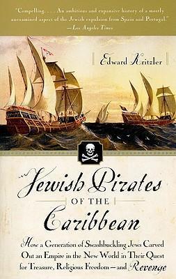 Jewish Pirates of the Caribbean : How a Generation of Swashbuckling Jews Carved Out an Empire in the New World in Their Quest for Treasure, Religious By:Kritzler, Edward Eur:19.50 Ден2:899