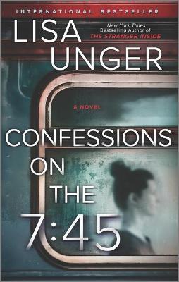 Confessions on the 7:45: A Novel By:Unger, Lisa Eur:14,62 Ден2:999