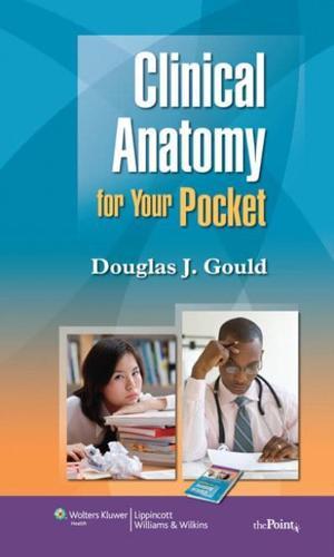 Clinical Anatomy for Your Pocket By:Gould, Douglas J. Eur:37,38  Ден3:2299