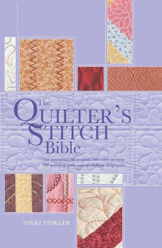 The Quilter's Stitch Bible : The Essential Illustrated Reference to Over 200 Stitches with Easy-To-Follow Diagrams By:Tinkler, Nikki Eur:17,87 Ден2:899