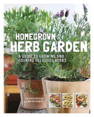 Homegrown Herb Garden : A Guide to Growing and Cooking Delicious Herbs By:Morgan, Lisa Baker Eur:52,02 Ден2:799