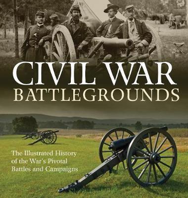 Civil War Battlegrounds : The Illustrated History of the War's Pivotal Battles and Campaigns By:Sauers, Richard Eur:14,62 Ден2:799