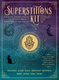 Superstitions Kit: A Magical Journey through the Mystical World of Myths, Spells, and Legends By:McElroy, D.R. Eur:22,75 Ден2:999